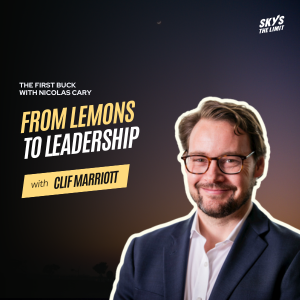 THE FIRST BUCK PODCAST: From Lemons to Leadership