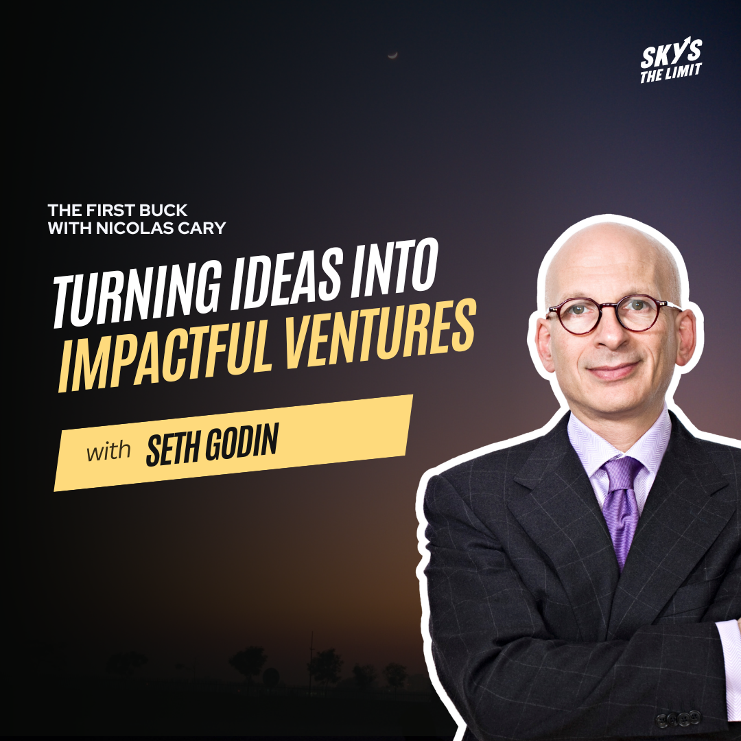 The First Buck Podcast Season 3 Episode 3 - Turning Ideas into Impactful Ventures with Seth Godin