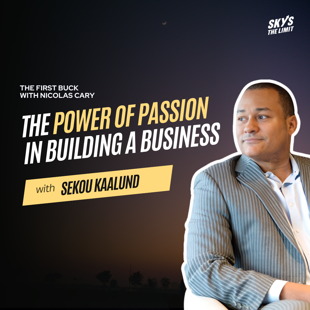 The First Buck Podcast Season 3 Episode 4 - The Power of Passion in Building a Business with Sekou Kaalund